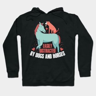 Easily Distracted By Dogs Horses Funny Horse Gift Hoodie